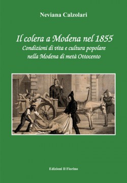Il colera a Modena nel 1855 - Condizioni di vita e cultura popolare nella Modena di metà Ottocento