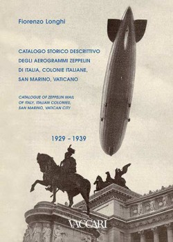 CATALOGO STORICO DESCRITTIVO DEGLI AEROGRAMMI ZEPPELIN DI ITALIA COLONIE ITALIANE SAN MARINO - VATICANO - 1929-1939