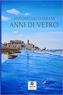 Anni di vetro - Appunti di un viaggio d'amore e disamore (1981 - 2018)