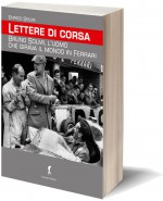 Lettere di corsa. Bruno Solmi, l’uomo che girava il mondo in Ferrari