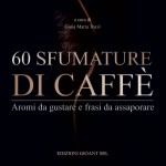 60 sfumature di caffè - Aromi da gustare e frasi da assaporare