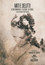 Andrea Del Castello - Miti e delitti - Jacopo Lupi Editore