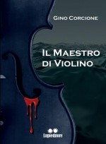 Gino Corcione - Il maestro di violino – Jacopo Lupi Editore