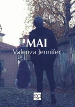 Jennifer Valenza - Mai - Jacopo Lupi Editore