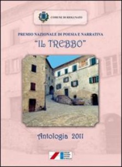 Premio nazionale di poesia e narrativa «Il Trebbo». Antologia 2011