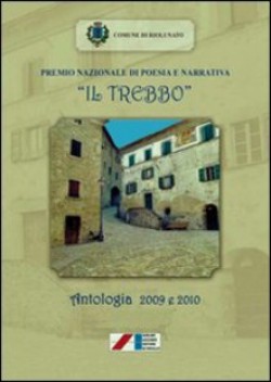 Premio nazionale di poesia e narrativa «Il Trebbo». Antologia 2009-2010