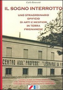 Il sogno interrotto. Uno straordinario opificio di arti e mestieri in terra frignanese