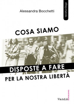 Cosa siamo disposte a fare per la nostra libertà