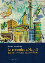 La ceramica a Napoli dallo Storicismo al Novecento