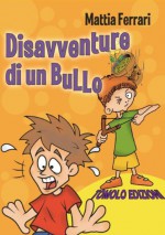 DISAVVENTURE DI UN BULLO