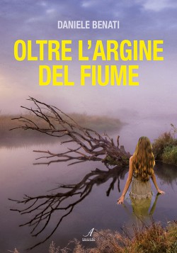 OLTRE L’ARGINE DEL FIUME