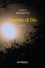 Marco Righetti presenta L'occhio di Dio