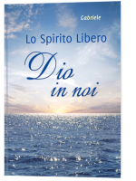 Lo Spirito Libero. Dio in noi