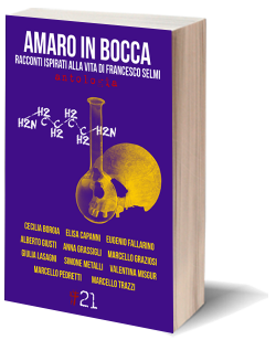 AMARO iN BOCCA racconti ispirati alla vita di Francesco Selmi