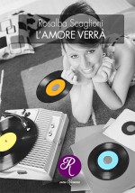 L’AMORE VERRA’