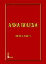 Anna Bolena. Umori a corte su Rossopietra