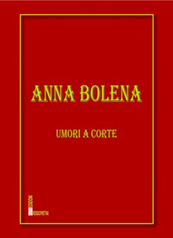 Anna Bolena. Umori a corte su Rossopietra