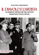 Il diavolo e l'artista. Le passioni artistiche dei giovani Mussolini, Stalin e Hitler