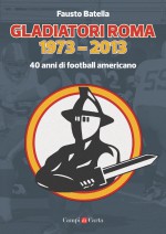 Gladiatori Roma 1973 - 2013