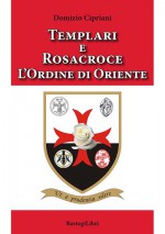 TEMPLARI E ROSACROCE L’ORDINE DI ORIENTE