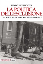 La politica dell'esclusione. Deportazione e campi di concentramento