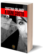 Presentazione del libro A ogni costo  di Cristina Orlandi