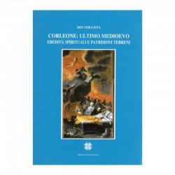 CORLEONE: ULTIMO MEDIOEVO. EREDITÀ SPIRITUALI E PATRIMONI TERRENI