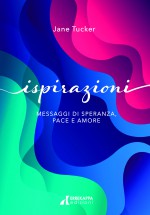 Ispirazioni - Messaggi di speranza, pace e amore