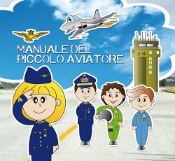 Il manuale del piccolo  aviatore - albo illustrato