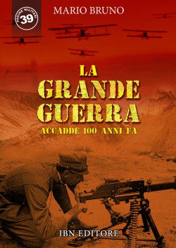 La Grande Guerra: accadde 100 anni fa