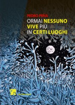 PEDRO PEÑA presenta ORMAI NESSUNO VIVE PIÙ IN CERTI LUOGHI