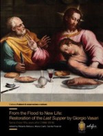 From the Flood to New Life: Restoration of the Last Supper by Giorgio Vasari