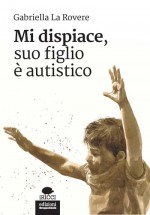 Mi dispiace, suo figlio è autistico