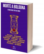 Morte a Bologna. Storie nere per un anno