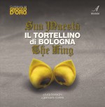 SUA MAESTÀ IL TORTELLINO DI BOLOGNA – THE KING