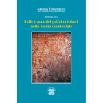 SULLE TRACCE DEI PRIMI CRISTIANI NELLA SICILIA OCCIDENTALE