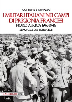 I militari italiani nei campi di prigionia francesi Nord Africa