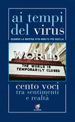 Ai tempi del virus - cento voci fra sentimento e realtà